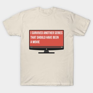 I Survived Another Series That Should Have Been a Movie T-Shirt